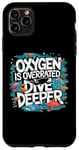 Coque pour iPhone 11 Pro Max Funny Scuba Diver Oxygen est surestimé Dive Deep Diving