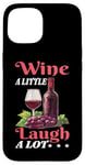 Coque pour iPhone 15 Wine A Little Laugh A Lot Relaxation -