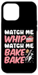 iPhone 12 Pro Max Bake Baking Watch Me Whip Watch Me Bake Bake Case