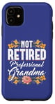 iPhone 11 Not Retired, Professional Grandma Appreciation Case