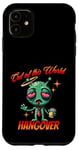 iPhone 11 Out of this World s Alien Hangover s Funny Alien Cartoon Case