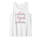 Live Every Moment Laugh Every Day Love Beyond Words Tank Top