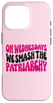 Coque pour iPhone 16 Pro Les mercredis We Smash The Patriarchy Pink Feminism Féminisme