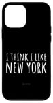 iPhone 12 mini I Think I Like New York – Funny American State Humor Case