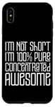 Coque pour iPhone XS Max I'm Not Short I'm 100% Pure Concentrated Awesome