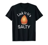 Himalayan Salt Lamp Shirt Funny Tee Lick It Its Salty T-Shirt