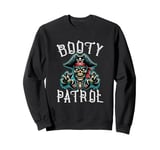 Fun Pirate Pun - Booty Patrol Sweatshirt