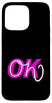 Coque pour iPhone 15 Pro Max Graphique en couleur rose Pink Oh, OK