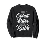 Im The Oldest Sister I Make The Rules Sibling Sister Sweatshirt