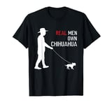 Real Men Own Chihuahua T-Shirt For Chihuahua Lovers Gift men T-Shirt