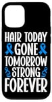 iPhone 14 Pro Hair Today Gone Tomorrow Strong Forever Alopecia Awareness Case