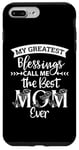 iPhone 7 Plus/8 Plus Mom Sayings My Greatest Blessings Call Me the Best Mom Ever Case