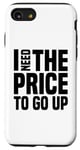 Coque pour iPhone SE (2020) / 7 / 8 Dire finanique drôle, « I need to price to go up, Investing »