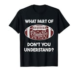 Football Tactics What part don't you understand Football T-Shirt