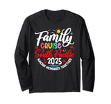 Family Cruise South Pacific 2025 Matching Vacation 2025 Long Sleeve T-Shirt