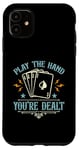 iPhone 11 Play The Hand You're Dealt Gambling Casino Luck Poker Dice Case