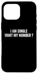 iPhone 16 Pro Max I Am Single Want My Number | Funny Case