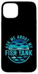 Coque pour iPhone 15 Plus Ask Me About My Fish Tank Owner Fish Keeping