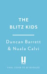 Blitz Kids  True Stories from the Children of Wartime Britain