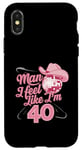 Coque pour iPhone X/XS Man I Feel Like I'm 40 Birthday Western Cowgirl for a Woman