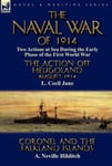 Leonaur Ltd Hilditch, A. Neville The Naval War of 1914: Two Actions at Sea During the Early Phase First World War-The Action off Heligoland August 1914 by L. Cecil Jane & Coronel and Falkland Islands Hilditch