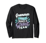 Grammar and I Make a Great Team - Funny English Teacher Long Sleeve T-Shirt