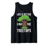 "Life is Better in the Treetops" Tree Climber Climbing Tank Top