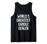 World’s Greatest Candle Dealer Candle Making Candle Maker Tank Top