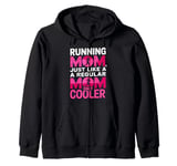 Cool Running Mom Humor Design Funny Runner Mother Zip Hoodie