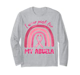 I Wear Pink For My Abuela Pink Rainbow Breast Cancer Grandma Long Sleeve T-Shirt