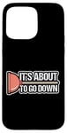 Coque pour iPhone 15 Pro Max It's About To Go Down Plomberie Humour Plomberie Drôle Plombier