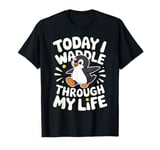 Today I Waddle Through My Life Penguin T-Shirt