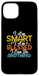 Coque pour iPhone 15 Plus Citation « I Am Smart I m Blessed I Can Do Anything Christian »