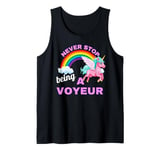 Fun Graphic-Never Stop Being A Voyeur Tank Top