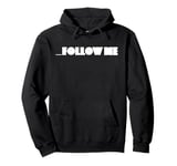 Follow Me Shirt Pullover Hoodie