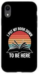 iPhone XR Retro Funny I Put My Book Down To Be Here - for Book Lover Case