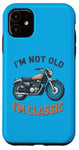 Coque pour iPhone 11 I'm Not Old I'm Classic Retro Biker Moto Vintage