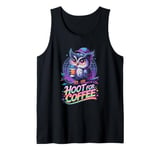 Funny Owl Hoot For Coffee Lovers Tank Top