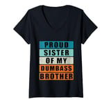 Womens Proud Sister of a Few Dumbass Brother Funny Men And Women V-Neck T-Shirt