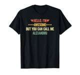 Hello I'm Awesome But You Can Call Me Alexandru T-Shirt