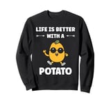 Food potatoes funny life is better with a potato Sweatshirt