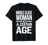 Middle Class Woman Of A Certain Age T-Shirt