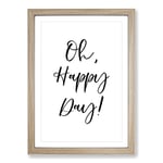 Big Box Art Oh Happy Day Typography Framed Wall Art Picture Print Ready to Hang, Oak A2 (62 x 45 cm)