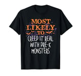 Most Likely To Halloween Creep It Real With Pre-K Monsters T-Shirt