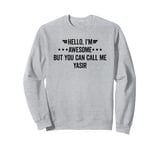 Hello I'm Awesome But You Can Call Me Yasir Sweatshirt