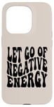 iPhone 15 Pro Letting Go Positive Affirmation to Release Negativity Case