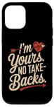 iPhone 12/12 Pro I'm Yours No Take Backs Love Funny Valentine's Day Graphic Case