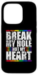 iPhone 14 Pro Break My Hole Not My Heart Funny Gay idea Case