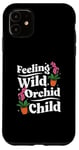 Coque pour iPhone 11 Feeling Wild Orchid Child Funny Orchid Flower Fans