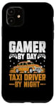 iPhone 11 Gamer By Day Taxi Driver By Night Cab Taxis Drivers Case